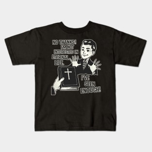 I'm Not Interested In Eternal Life Kids T-Shirt